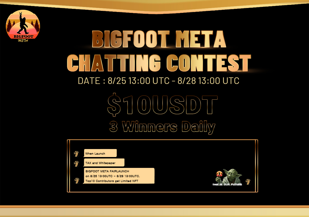 🚀 BIGFOOT Chatting Contest🚀 
Be a BIGFOOT chatter
✅Join our TG Group
✅$10USDT prize
✅Daily 3 winners
✅It's time to show your love！

🪂BIGFOOT Chatter : t.me/bigfootmeta

⏱Date：8/25 13:00PM UTC - 8/28 13:00UTC
👣IN BIGFOOT, WE BELIEVE.👣