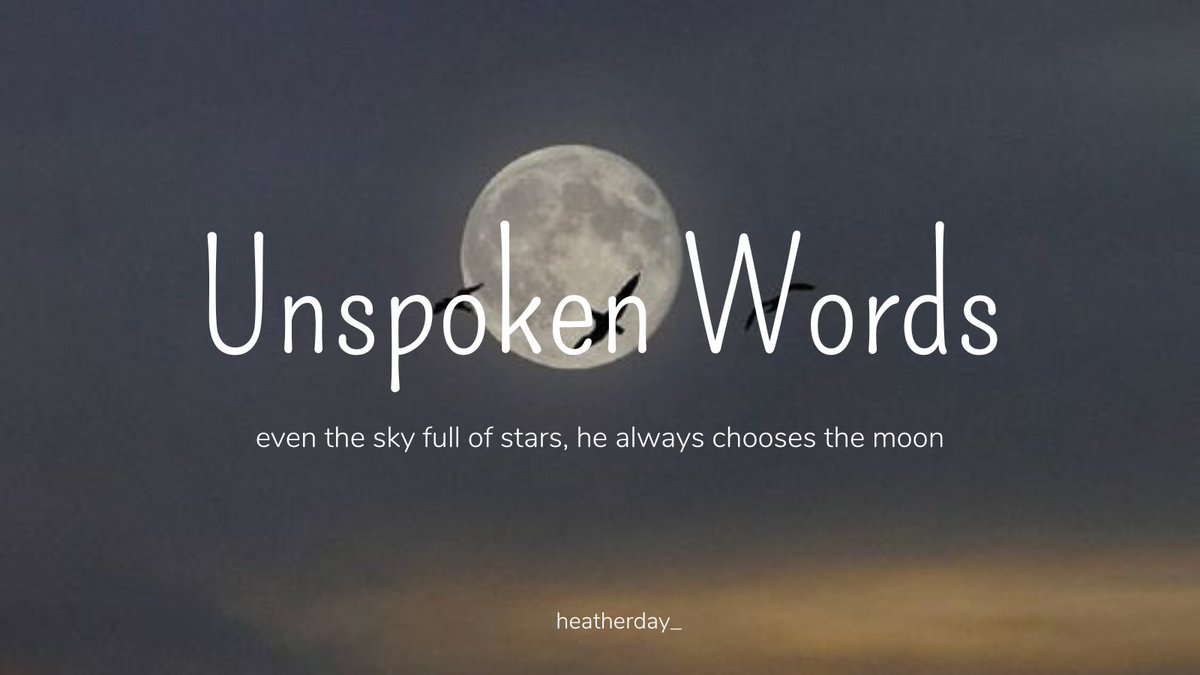 Unspoken Words 🌕

°heatherday_ fiction story