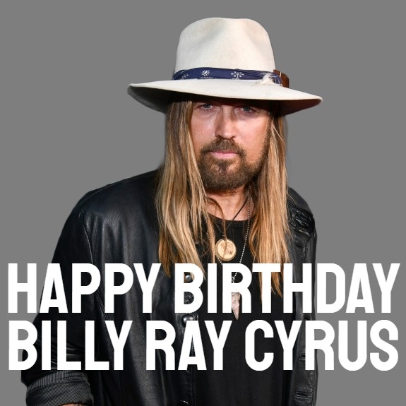  HAPPY BIRTHDAY Billy Ray Cyrus turns 61 today. 