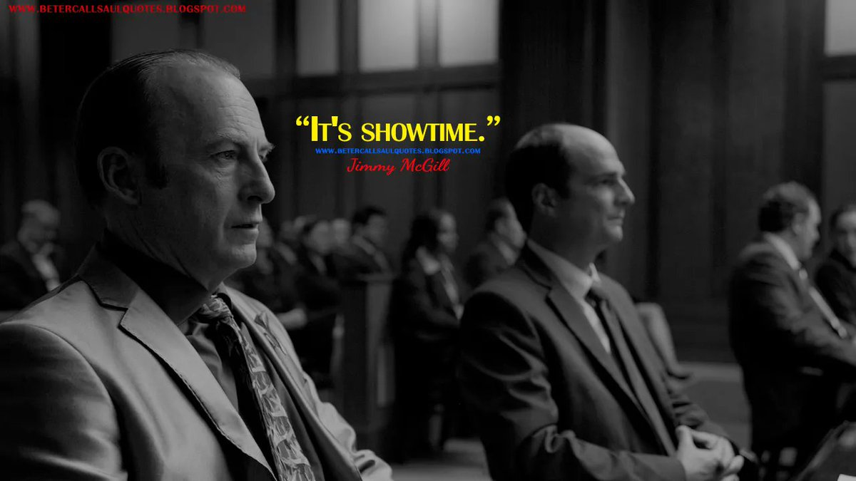Jimmy McGill: It's showtime.
bettercallsaulquotes.blogspot.com
#BetterCallSaul #BetterCallSaulQuotes