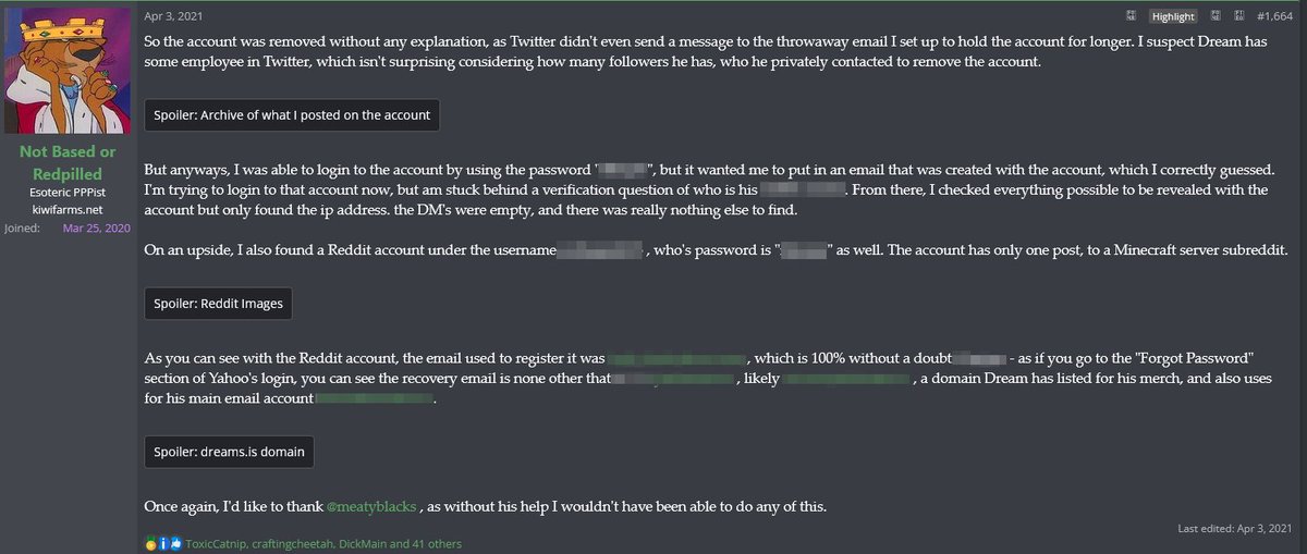 null says that kiwi farms does not promote criminality but that is a lie. in 2021 kf users leaked private info about dream and his family and hacked into dream's old accounts. 

this is extremely illegal and null never removed the posts containing sensitive info. #DropKiwifarms