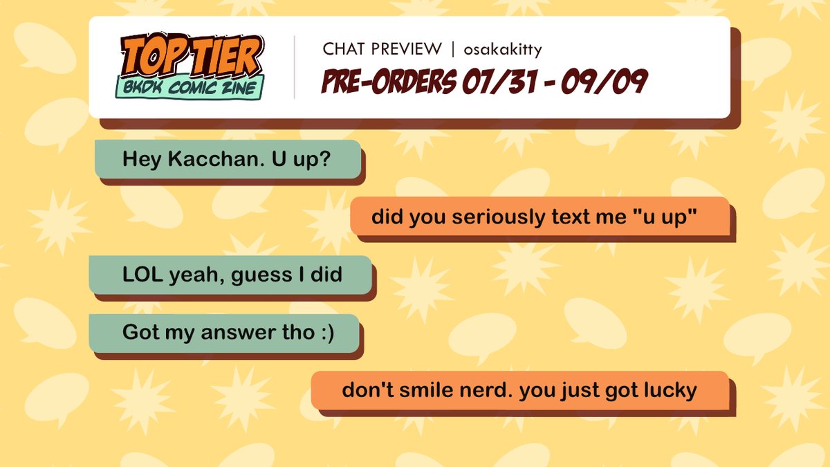 I am honored that I got to be a part of <a href="/bkdkcomiczine/">Top Tier: BKDK zine 💥 COMPLETED</a> !!! 👊💥 I wrote three chatlogs from Kacchan and Deku's daily life 🧡💚 Check out the zine while there's still time to purchase a copy!! You won't want to miss the adorable comics in this!

SHOP LINK: bkdktoptierzine.bigcartel.com