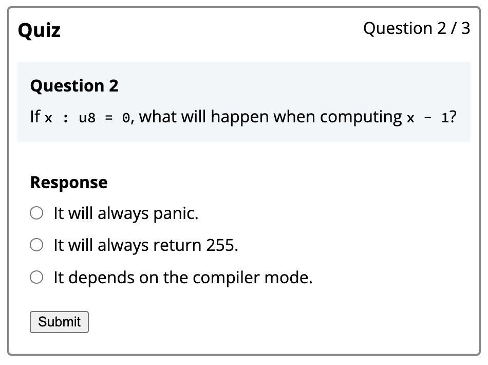 If you're learning Rust right now, try out our interactive version of the Rust Book. It has:

- Quizzes to help check your understanding
- Highlighting to help you keep notes and give feedback
- Plus more features on the way!

rust-book.cs.brown.edu
