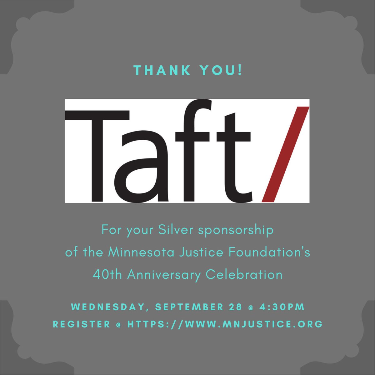 Thank you to Taft for your Silver sponsorship of MJF's 40th Anniversary Celebration!