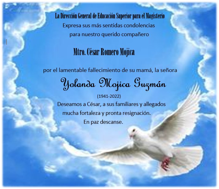 Nuestras más sentidas condolencias para nuestro querido compañero, el Mtro. César Romero Mojica,
por el fallecimiento de su mamá, la señora Yolanda Mojica Guzmán.
Le deseamos pronta resignación. 
Q.E.P.D.

<a href="/MarchaChavez/">Mario Chávez-Campos</a>