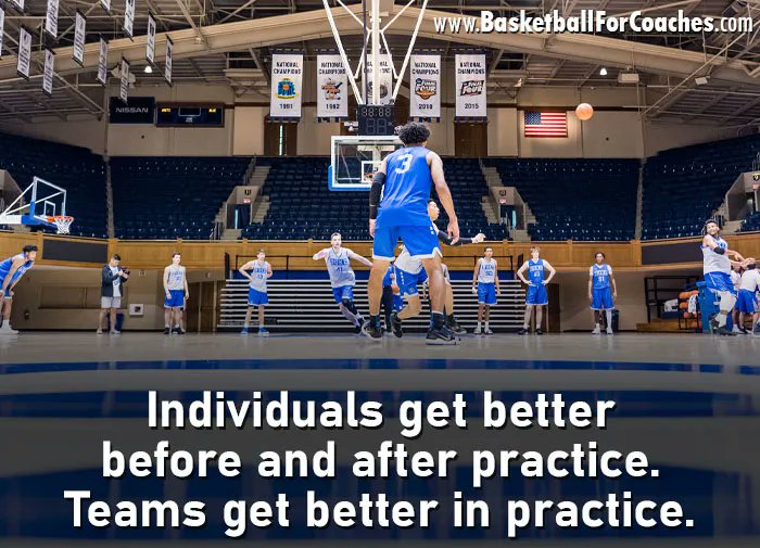 Individuals get better before and after practice. Teams get better during practice.