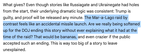 MZHemingway's tweet image. "Even if the raid wasn’t politically motivated, it will for sure continue to look politically motivated, if the Justice Department doesn’t come up with a better explanation than the six or seven leaked so far." by @mtaibbi taibbi.substack.com/p/the-great-di…