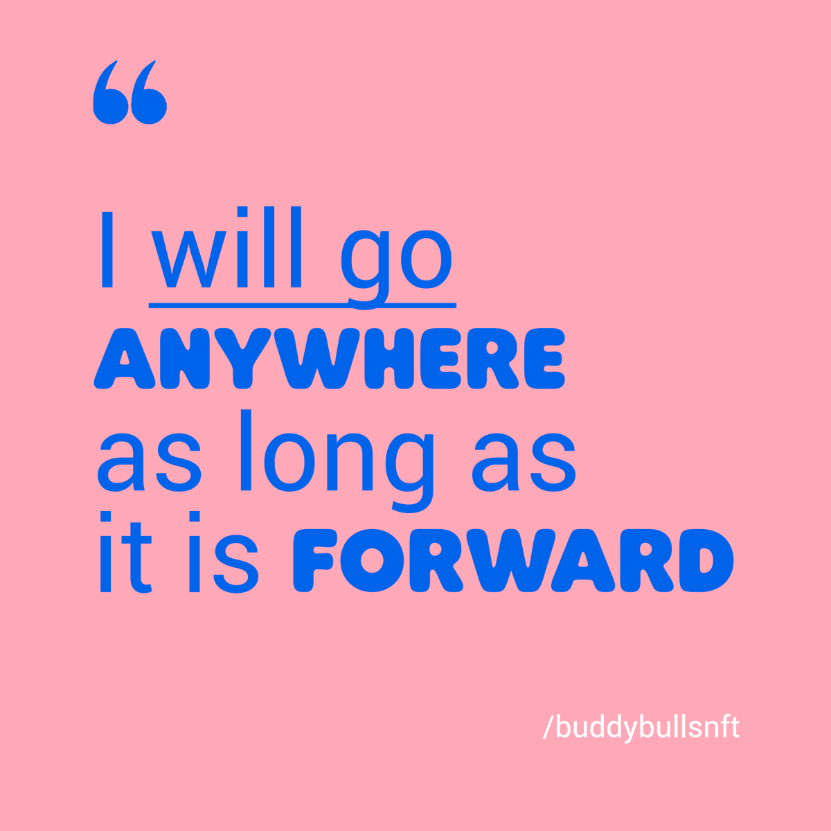 I will go anywhere as long as it is forward
.
.
.
#buddybulls, #socialproject, #wildmovement, #nft, #nftart, #nftcollections, #nftcommunity, #nftproject, #metaversenft, #cryptoartwork, #nftspain#polygonnft