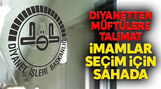 İmamlar camiye bile nadir giderken seçim için sahada çalışmalarıda ayrı sorunsalı bir soru <a href="/diyanetbasin/">T.C. Diyanet İşleri Başkanlığı</a> ?