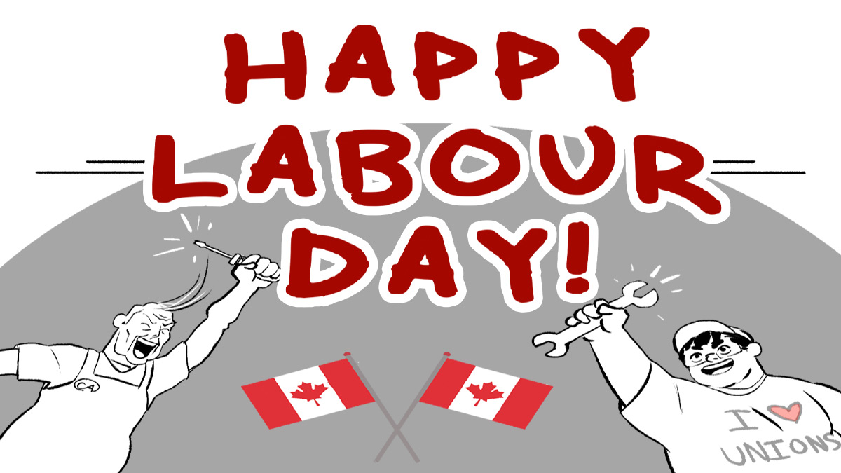 Happy Labour Day to our Canadian friends!