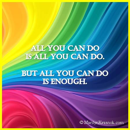 #quote 
All you can do is all you can do. 
But all you can do is enough.