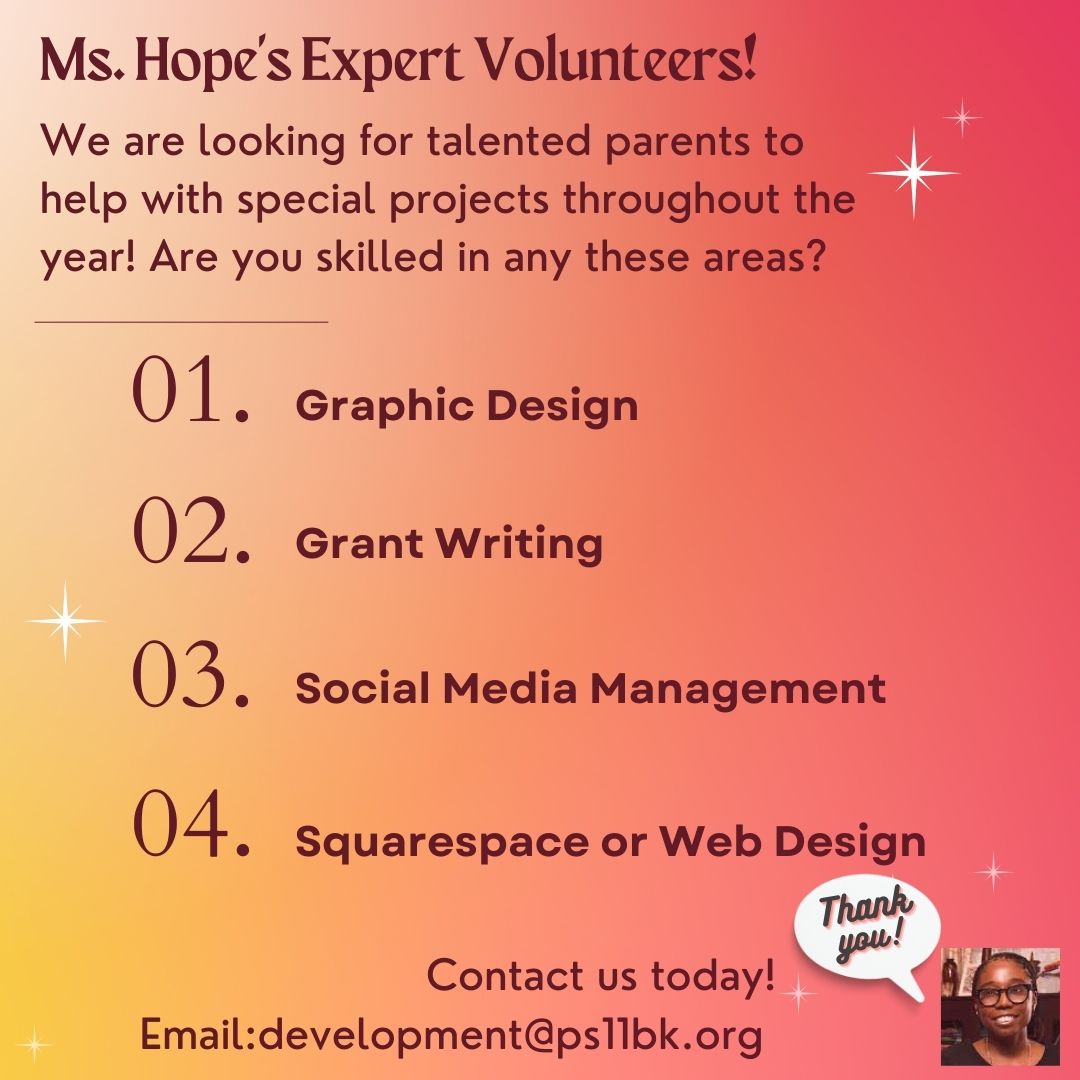 PS11Brooklyn (@ps11brooklyn) on Twitter photo Are you skilled in graphic design, grant writing, social media management, squarespace or web design and want to help PS 11? Ms. Hope & the PTA are looking for volunteers to help with special projects throughout the year! Please email development@ps11bk.org Are you skilled in graphic design, grant writing, social media management, squarespace or web design and want to help PS 11? Ms. Hope & the PTA are looking for volunteers to help with special projects throughout the year! Please email development@ps11bk.org
