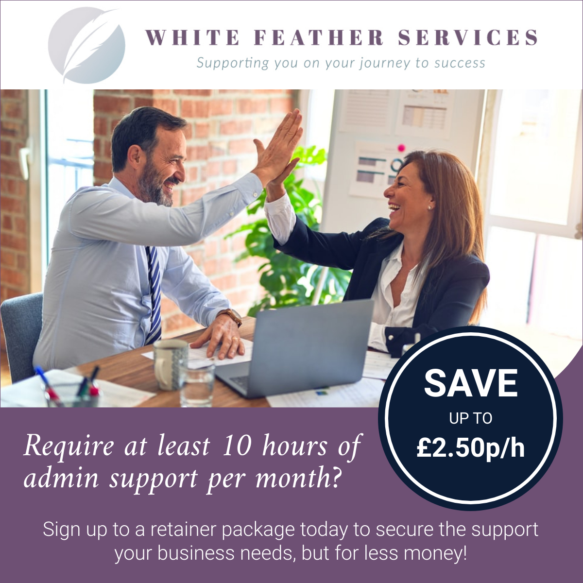 If you know that your business is going to need a minimum of 10 hours of administrative support per month, you can secure those hours for your business every month AND receive a discount of up to £2.50 per hour!  It's a win-win all round. 
whitefeatherservices.co.uk/business-suppo… #VA #business