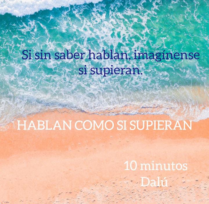 HABLAN COMO SI SUPIERAN