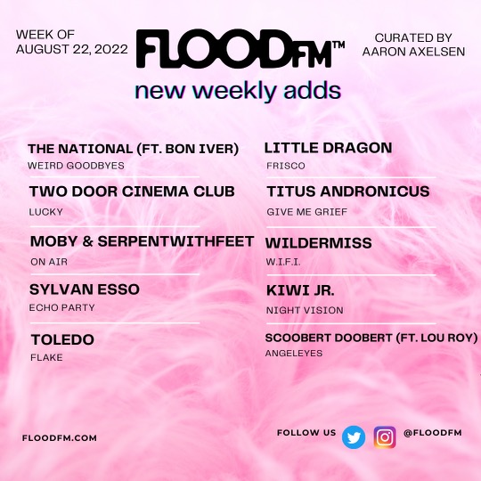 New adds to our weekly FLOOD FM playlist! 📻🔈

🔈 <a href="/TheNational/">The National</a> 
🔈 <a href="/TDCinemaClub/">Two Door Cinema Club</a> 
🔈 <a href="/thelittleidiot/">moby XⓋX</a> 
🔈 <a href="/SylvanEsso/">Sylvan Esso</a> 
🔈 <a href="/LittleDragon/">little dragon</a> 
🔈 <a href="/kiwijrgroup/">Kiwi Jr</a> 
🔈 <a href="/TitusAndronicus/">Titus Andronicus</a> 
🔈 <a href="/Wildermiss/">Wildermiss</a> 
🔈 <a href="/Toledotheband/">Toledo (The Band)</a> 
🔈 @scoobert_doobie

<a href="/floodmagazine/">FLOOD Magazine</a> <a href="/4AD_Official/">4AD</a> <a href="/Glassnotemusic/">Glassnote Records</a>