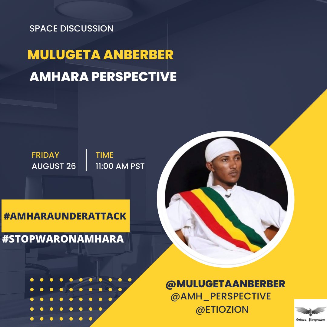 AMH_perspective's tweet photo. 📣 Join us this Friday August 26, 2022
at 11:00am PST/2:00pm EST In our
Space discussion with Journalist and political Activist Mulugeta Anberber about the failed negotiation with TPLF and the new war on #Amhara
#StopWarOnAmhara 
#AmharaUnderAttack https://t.co/H732q8lswZ
