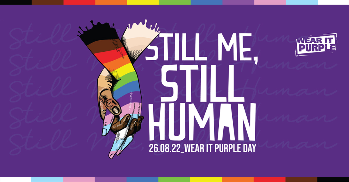 Today is #WearItPurple Day & this year’s theme is ‘Still Me, Still Human’.  @WearitPurple Day raises awareness about the need to eradicate bullying based on sexuality & gender diversity. Find out more & get involved at wearitpurple.org. #wearitpurpleday2022