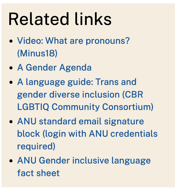 auswoec's tweet photo. ANU has a pronouns factsheet on its HR website. People at ANU are encouraged to show their "support and respect by normalising the sharing of pronouns at the beginning of a conversation or meeting, and by including your pronouns in your email signature."

https://t.co/1ap71bjquJ https://t.co/v5iFRV8KTp