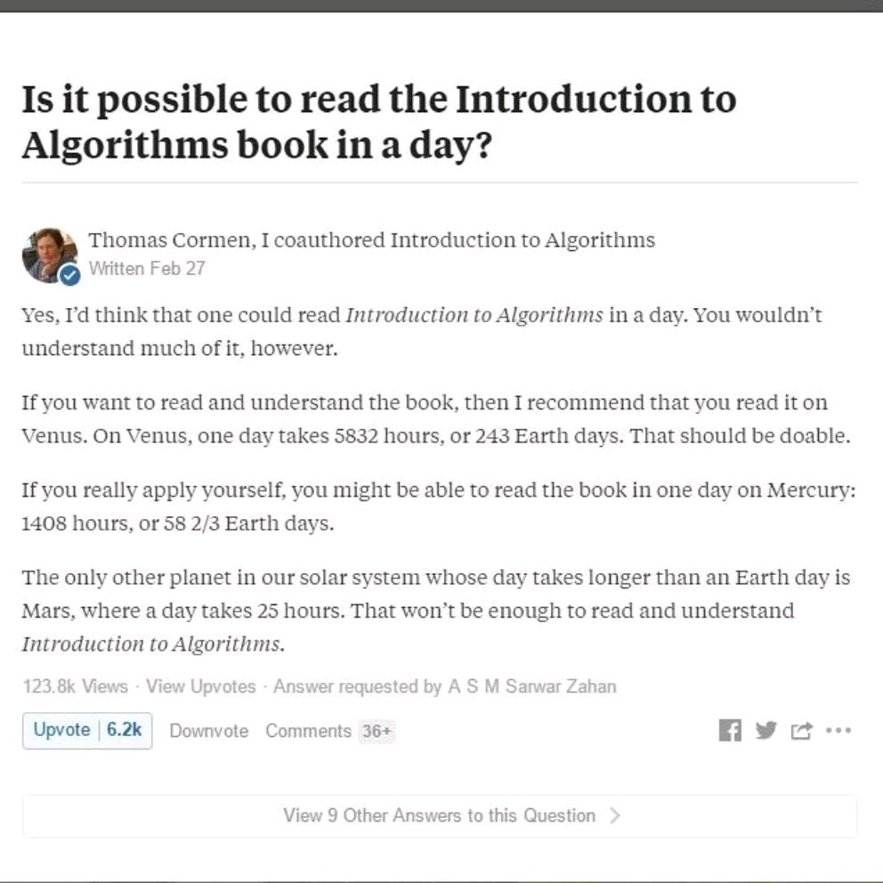 DeepakkPoonia's tweet photo. Is it possible to read the Introduction to #Algorithms book (CLRS Book) in one day❓❓

Here's what #Cormen himself thinks about it. 

The C in #CLRS. 
#Sarcasm at its best. 

Follow @goclasses_cse

 #daa #GoClasses #computerscience #dsa #datastructures #gatecse #gatecs #gatecsit https://t.co/C1hOfvSDb0