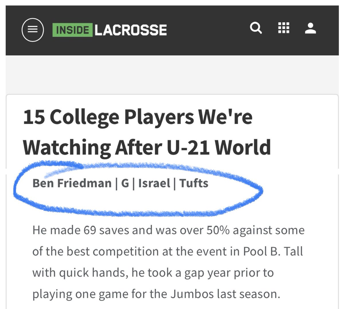 Kudos to Ben Friedman ‘20 (<a href="/TuftsLacrosse/">Tufts Lacrosse</a> ‘25) for getting recognized by <a href="/Inside_Lacrosse/">Inside Lacrosse</a> for his play in the recent U-21 World Championships. 

<a href="/Athletics_MX/">Middlesex Athletics</a> <a href="/Israel_Lacrosse/">Israel Lacrosse</a> #gozebras