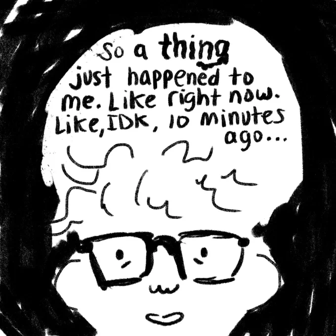 A thing just happened to me! 1/17 CW: 💩 