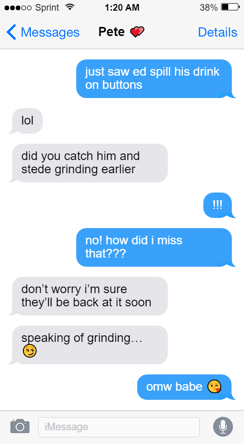 Lucius: just saw ed spill his drink on buttons  Pete: lol  did you catch him and stede grinding earlier  Lucius: !!!  no! how did i miss that???  Pete: don’t worry i’m sure they’ll be back at it soon  speaking of grinding…😏  Lucius: omw babe 😘