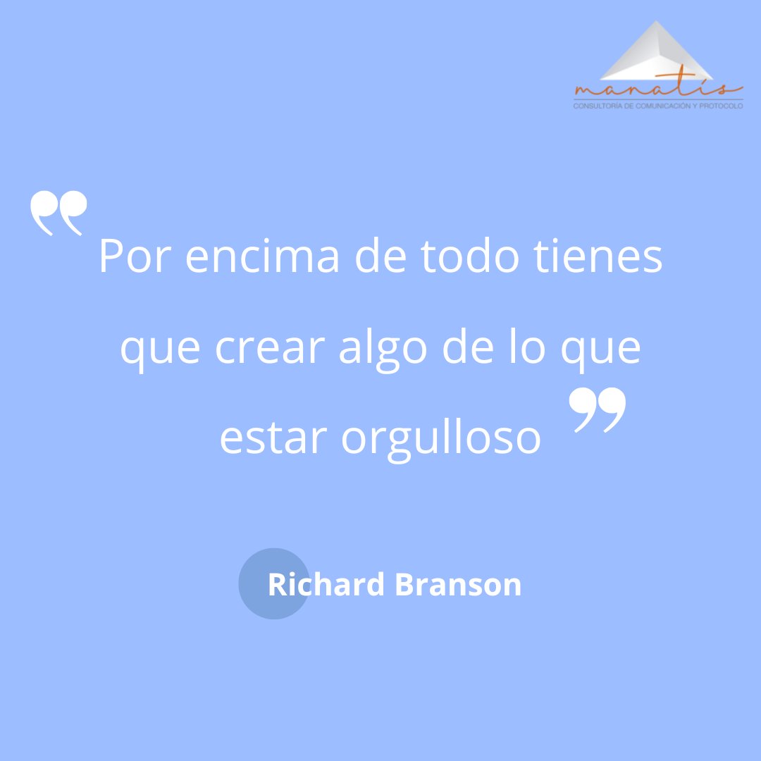 "Por encima de todo tiene que crear algo de lo que estar orgulloso" - Richard Branson 

#comunicacion #estrategios #eventos #RRPP #Manatís
