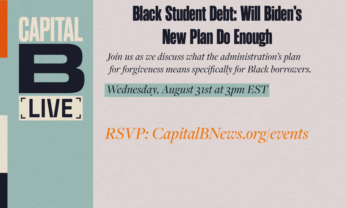 CapitalBNews's tweet photo. Join us as we explore the possible outcomes of President Biden's loan forgiveness plan and what this means for the Black community with Capital B education reporter @giuliaheyward and expert guests on Wednesday August 31 at 3:00 pm ET. 

➡️Register now: https://t.co/W159JXFqgL https://t.co/rfBm3Sncl6