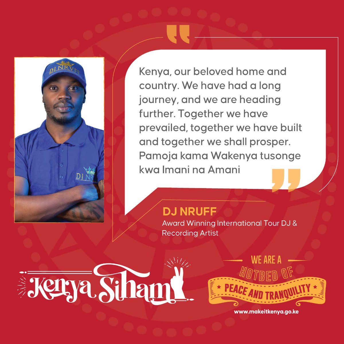 KENYA SIHAMI
Together we have prevailed, together we have built and together we shall prosper. Pamoja kama wakenya tusonge kwa imani na amani. Mimi #KenyaSihami

DJ Nruff - <a href="/DjNruff/">DJ NRUFF</a> 
International Tour DJ and recording artist