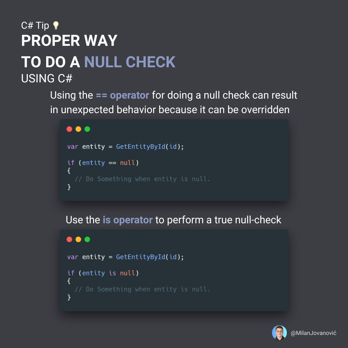 mjovanovictech's tweet image. How do you perform null checks in C#?

Using the is operator is the safest approach, and it reads more naturally.

#dotnet #chsarptips