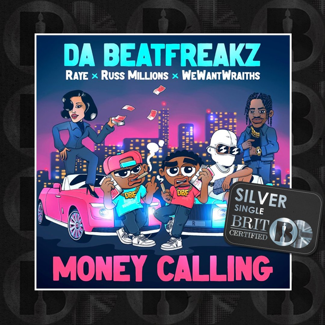 'Money Calling', the single by <a href="/Dabeatfreakz/">DBF</a>, featuring <a href="/raye/">RAYE</a>, <a href="/RussMillions/">MILLY</a>, and <a href="/wewantwraiths/">wewantwraiths</a>, is now #BRITcertified Silver