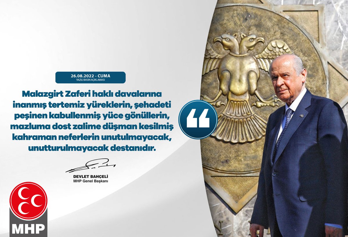 MHP_Bilgi's tweet photo. Malazgirt Zaferi haklı davalarına inanmış tertemiz yüreklerin, şehadeti peşinen kabullenmiş yüce gönüllerin, mazluma dost zalime düşman kesilmiş kahraman neferlerin unutulmayacak, unutturulmayacak destanıdır.

MHP Genel Başkanı
Devlet BAHÇELİ https://t.co/K9LiHnZW9E