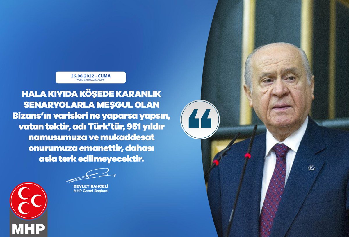 MHP_Bilgi's tweet photo. Hala k��yıda köşede karanlık senaryolarla meşgul olan Bizans’ın varisleri ne yaparsa yapsın, vatan tektir, adı Türk’tür, 951 yıldır namusumuza ve mukaddesat onurumuza emanettir, dahası asla terk edilmeyecektir.

MHP Genel Başkanı
Devlet BAHÇELİ https://t.co/n3O3FY6nwF