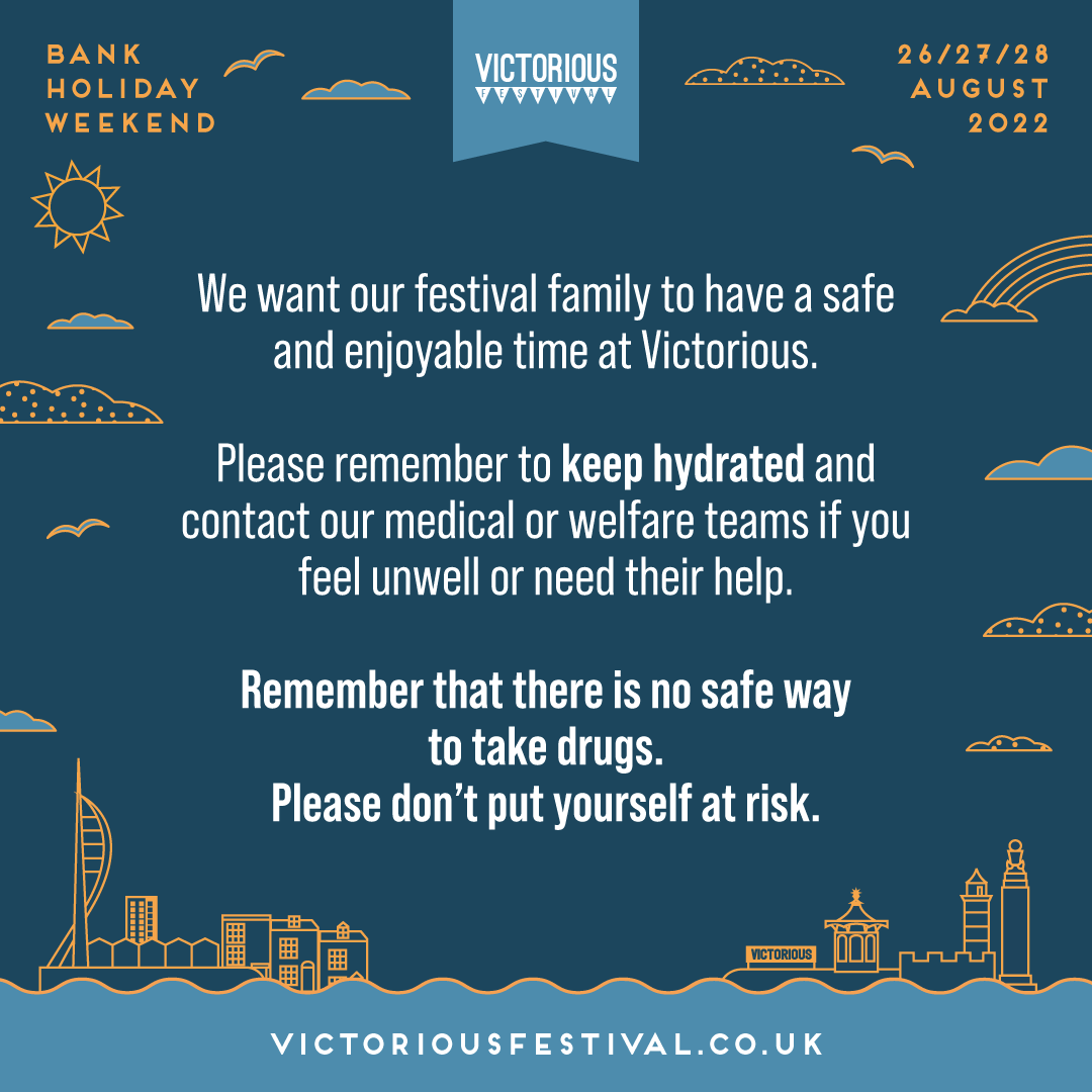 We want our festival family to have a safe and enjoyable time at Victorious. 

We have incredible welfare and medical teams on-site so please visit them if you're feeling unwell or need their help.

For more information visit festivalsafe.com