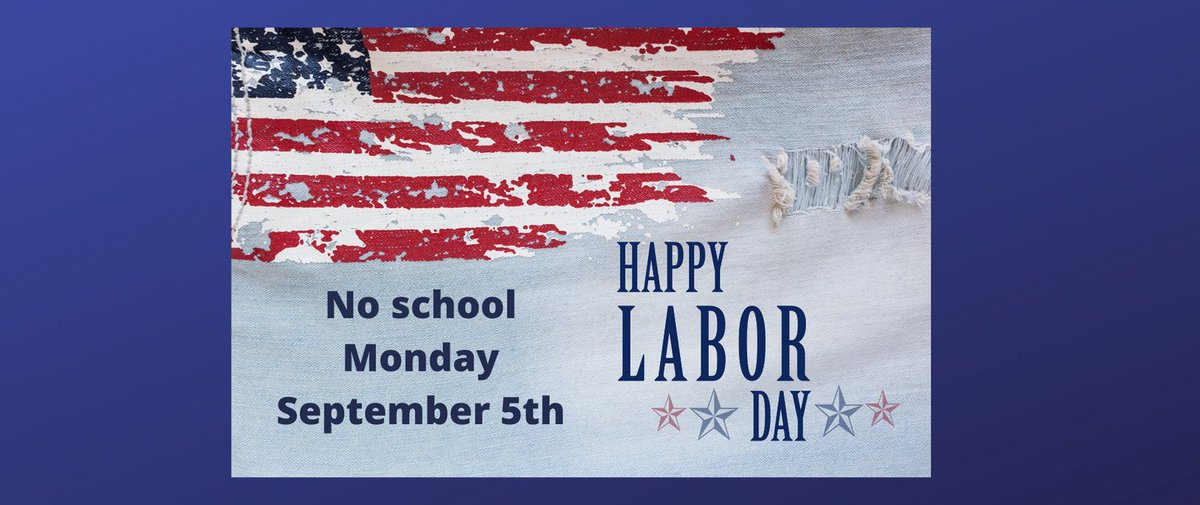 No School Monday September 5th! Have a Great Labor Day Weekend