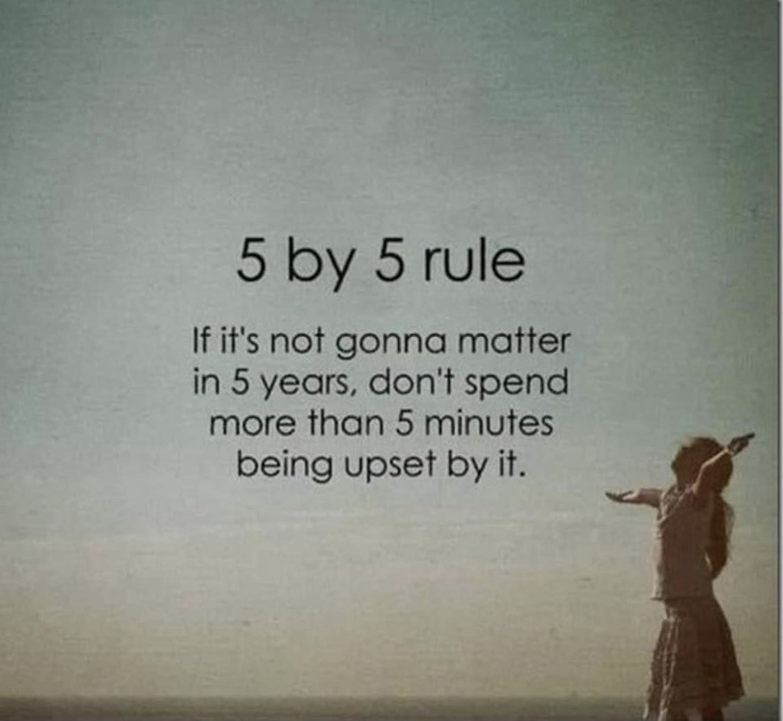 zenuniverse0306's tweet photo. If itโs not going to matter in 5yrs then donโt spend more than 5 min being upset by it. #FiveByFiveRule https://t.co/W6FRvQpNxy
