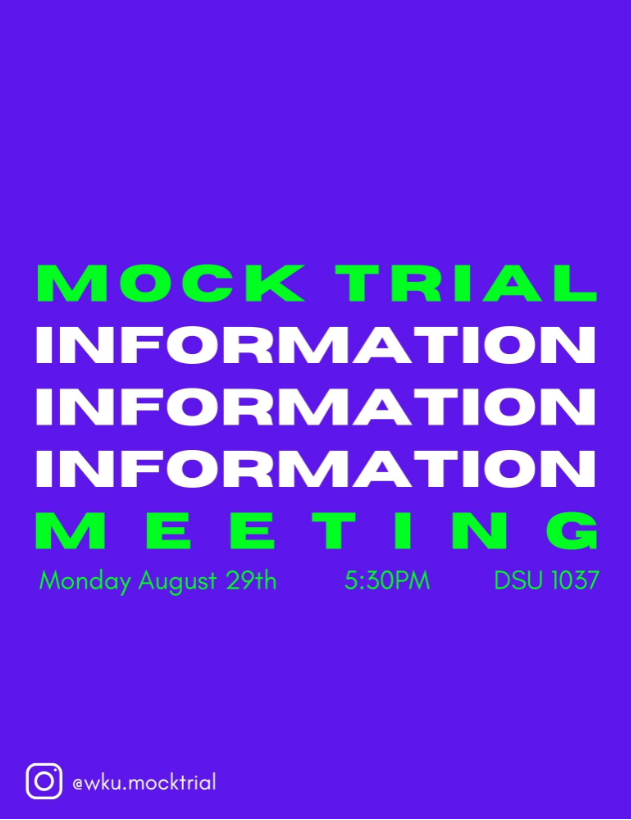 WKU Mock Trial will have an informational meeting Monday, August 29th at 5:30 pm in DSU 1037.