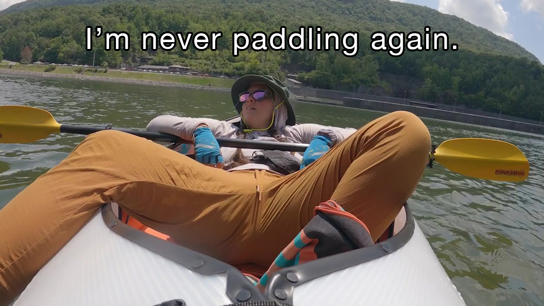 Them: how was kayak camping?
Me: