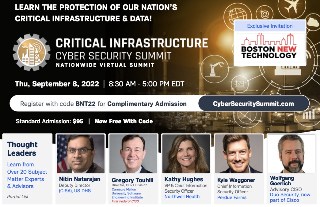 BostonNewTech's tweet image. Join us for the Virtual Inaugural Critical Infrastructure Cyber Security Summit, where we are proud partners. It will be held on Thursday, September 8th.
Register with code BNT22 to secure your Free Pass (regularly $95) at bit.ly/3QKbjul
