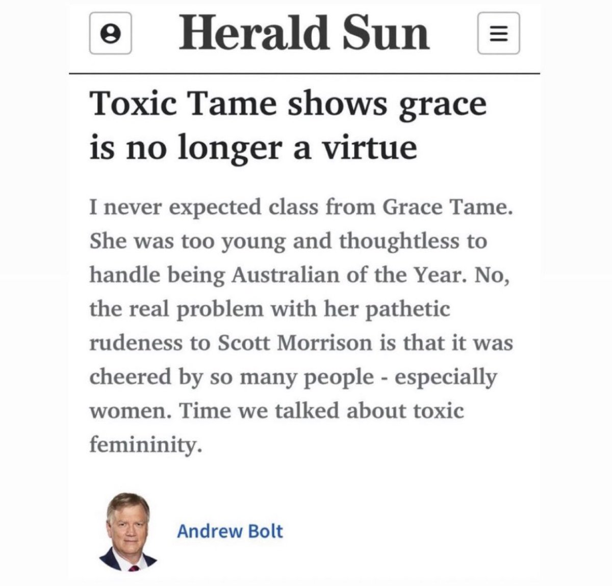 Attacking Grace Tame (and other women) for daring to criticise bullyboy Scott Morrison, Andrew Bolt is the poster boy for men who cannot bear the thought of women having a voice. This is 1950's #sexism &amp; #misogyny. The fact NewsCorp's Herald-Sun published it says so much. 😠