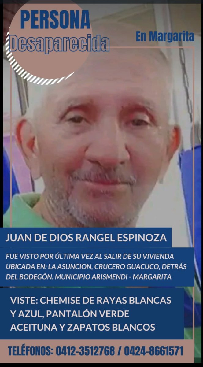 Se trata de mi tío, salió el lunes 22 de agosto de casa en la asunción Margarita y está desorientado,si lo encuentras por favor avisar a las autoridades o a los números que aparecen en pantalla. Ayúdanos a difundir...