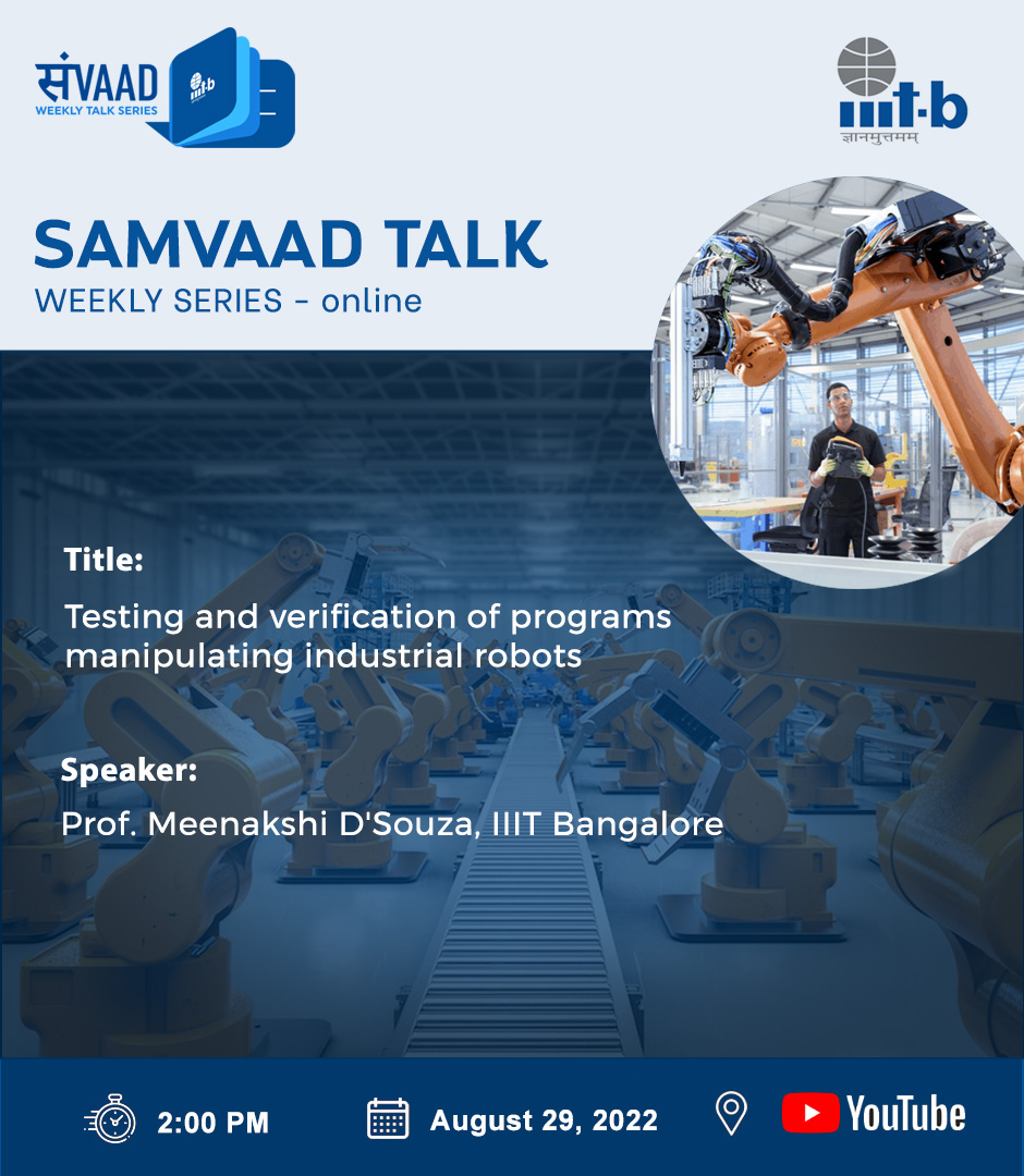 IIITB_official's tweet photo. #SamvaadTalks

Title: Testing and verification of programs manipulating industrial robots

Speaker: Prof. Meenakshi D'Souza, IIIT Bangalore

Time: August 29, 2022, 2 p.m. IST 

Venue:
https://t.co/csvdnbyGhw

For more details:
https://t.co/4goqZ1bFFt

#IIITB #IIITBangalore https://t.co/Ib5yy4OhH9