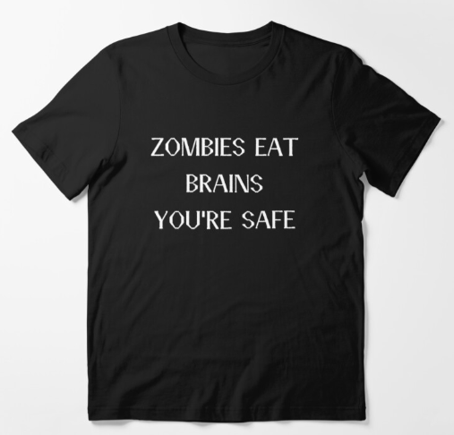 EKeen01's tweet photo. Guys here is a nice quote tshirt
"Zombies eat brains, you're safe"
check it
https://t.co/NoaHCneSNp

#zombies #Halloween #Sarcasm #Sarcastic #tshirts #redbubble https://t.co/mWRj7AOH2q