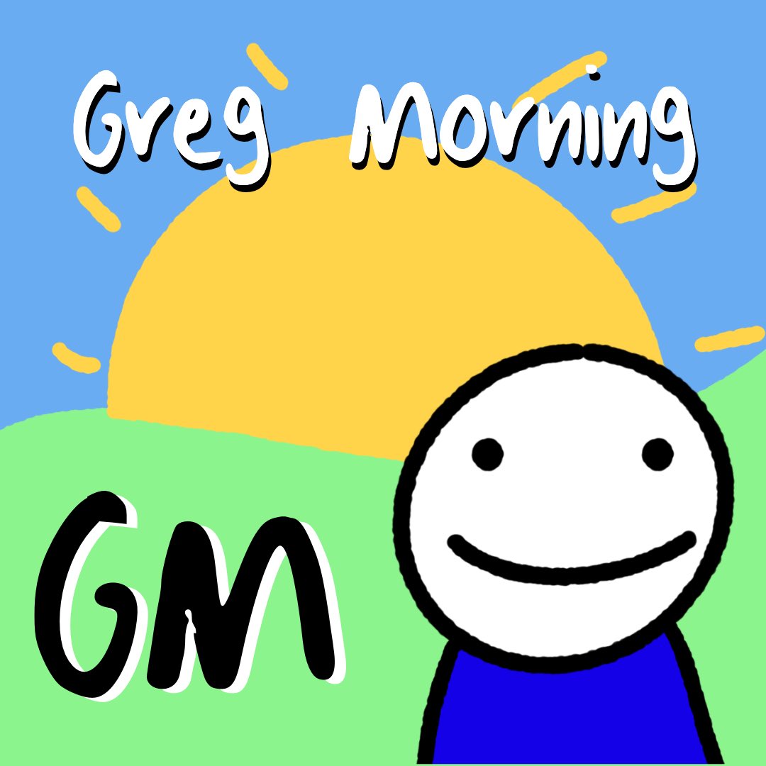 GREG MORNING ALL! 

Show us your Gregs! You might win something :)