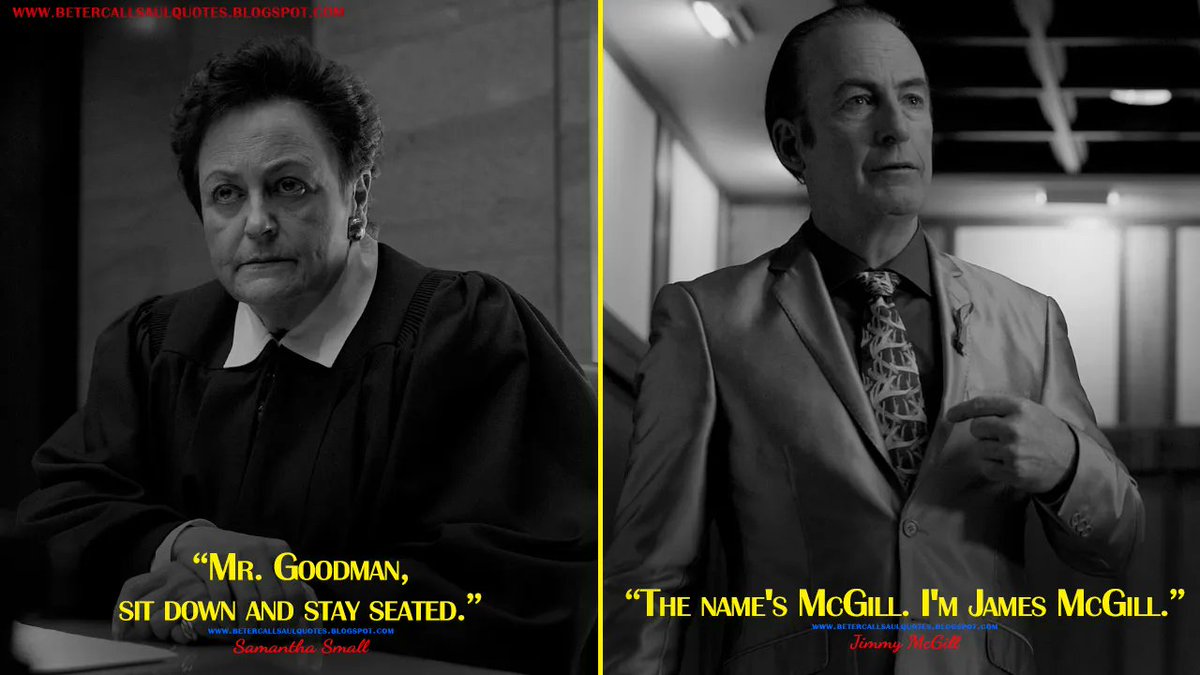 Samantha Small: Mr. Goodman, sit down and stay seated.
Jimmy McGill: The name's McGill. I'm James McGill.
bettercallsaulquotes.blogspot.com
#BetterCallSaul #BetterCallSaulQuotes