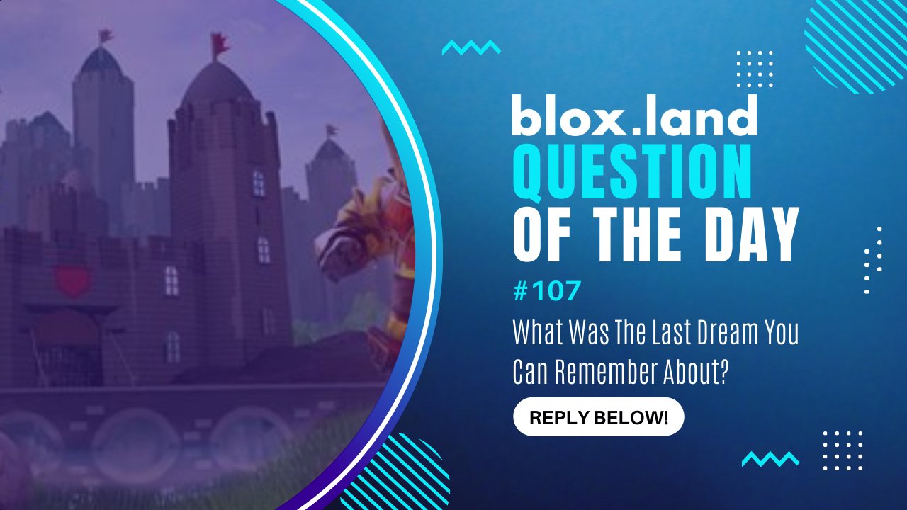 BLOX.LAND on X: ❓ Question of the day ❓ #qotd What was the last dream you  can remember about? 💭 Reply below for a chance to win our weekly 5,000  #robux #giveaway!