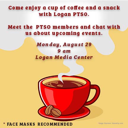 𝗟𝗼𝗴𝗮𝗻 𝗣𝗧𝗦𝗢 𝗪𝗲𝗹𝗰𝗼𝗺𝗲 𝗕𝗮𝗰𝗸 𝗖𝗼𝗳𝗳𝗲𝗲
Date: Monday, August 29
Time: 9 am
Location: Media Center. Logan Elementary School
*Face Masks Recommended
