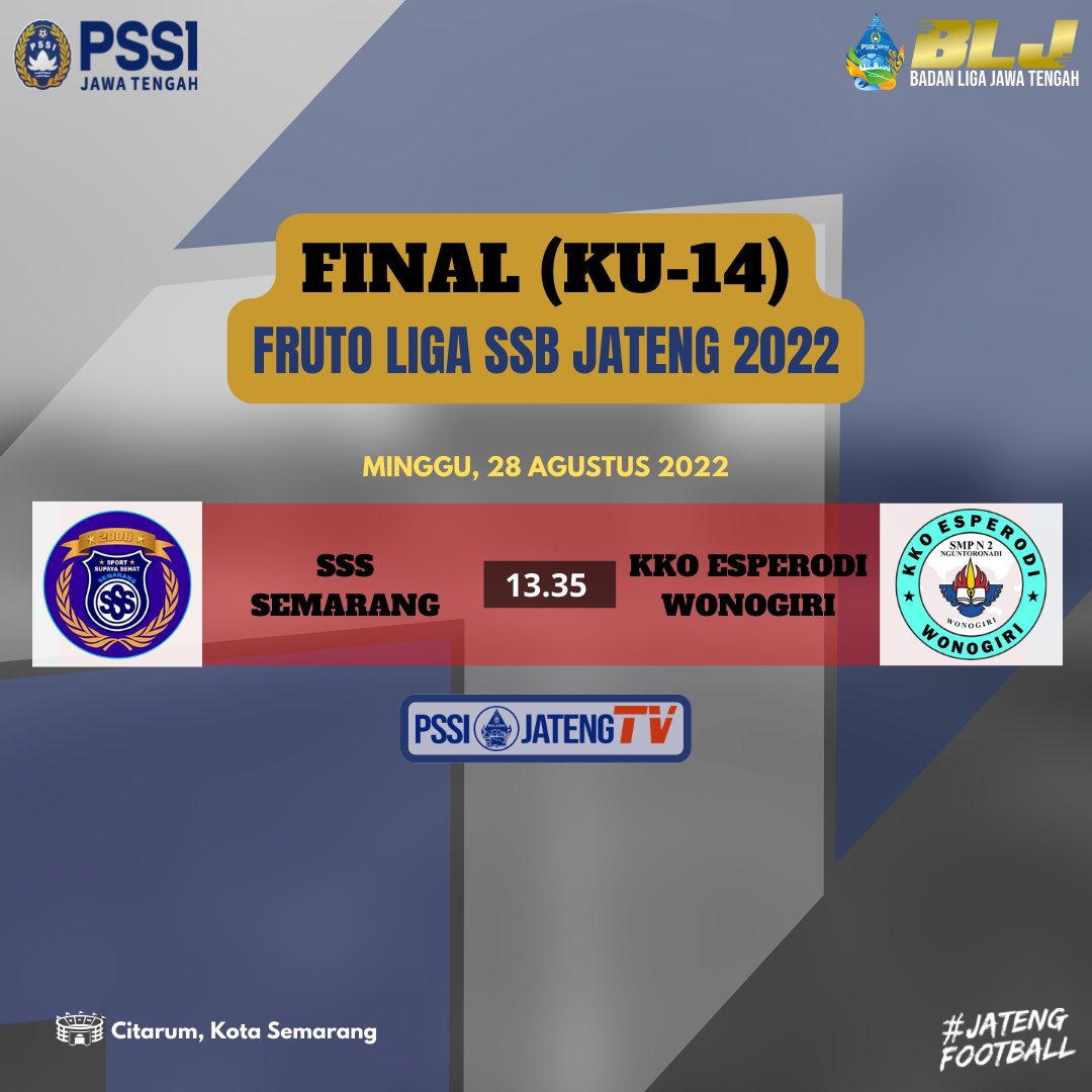 𝐅𝐈𝐍𝐀𝐋 𝐌𝐀𝐓𝐂𝐇𝐃𝐀𝐘 ‼️

Berikut Jadwal Pertandingan FINAL (KU-14) Tingkat Provinsi, Fruto Liga SSB Jateng 2022 ⚽️

--------
𝙂𝙊, 𝙁𝙄𝙂𝙃𝙏, 𝙒𝙄𝙉 ! 𝙈𝙖𝙠𝙚 𝙪𝙨 𝙥𝙧𝙤𝙪𝙙 💥✊

#FrutoLigaSSBJateng2022
#BadanLigaJateng
#AsprovPSSIJateng
#JatengFootball