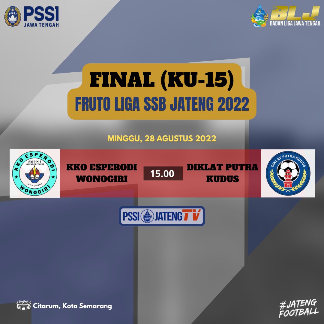 𝐅𝐈𝐍𝐀𝐋 𝐌𝐀𝐓𝐂𝐇𝐃𝐀𝐘 ‼️

Berikut Jadwal Pertandingan FINAL (KU-15) Tingkat Provinsi, Fruto Liga SSB Jateng 2022 ⚽️

--------
𝙂𝙊, 𝙁𝙄𝙂𝙃𝙏, 𝙒𝙄𝙉 ! 𝙈𝙖𝙠𝙚 𝙪𝙨 𝙥𝙧𝙤𝙪𝙙 💥✊

#FrutoLigaSSBJateng2022
#BadanLigaJateng
#AsprovPSSIJateng
#JatengFootball