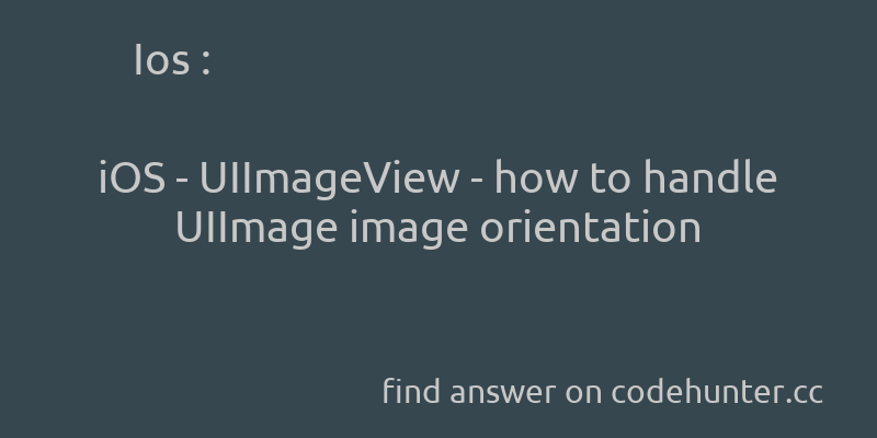 korohub's tweet image. Ios: iOS - UIImageView - how to handle UIImage image orientation - #ios - #uiimageview - #uiimage - #orientation  - Answer link : codehunter.cc/a/ios/ios-uiim…
